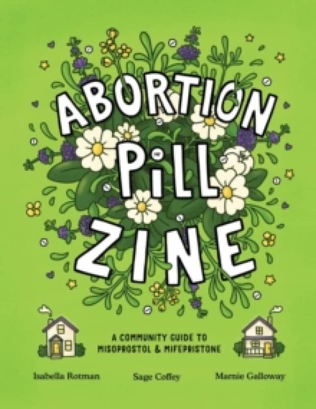 Abortion Pill Zine : Community Guide to Misoprostol & Mifepristone, A Paperback / softback