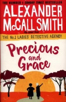 Precious and Grace by Alexander Mccall Smith Hardback