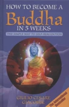 How to Become a Buddha in 5 Weeks by Giulio Cesare Giacobbe Hardback