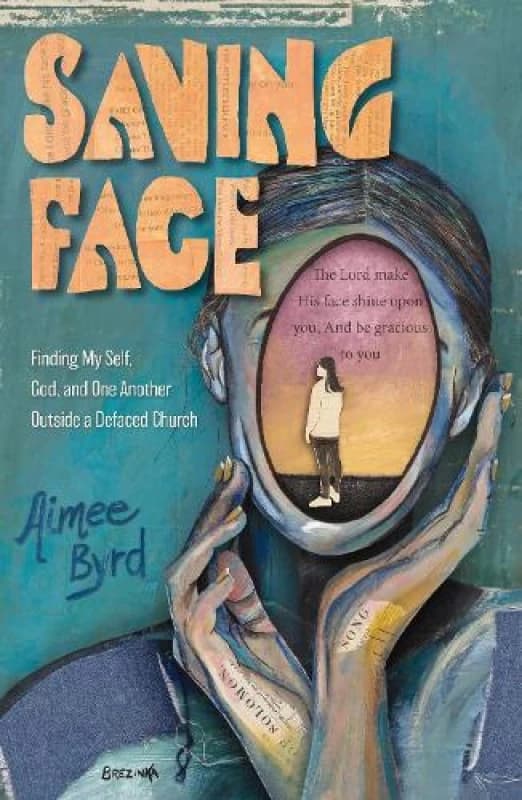 Saving Face : Finding My Self, God, and One Another Outside a Defaced Church Paperback / softback