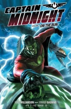 Captain Midnight. Volume 1 on the Run by Joshua Williamson Book