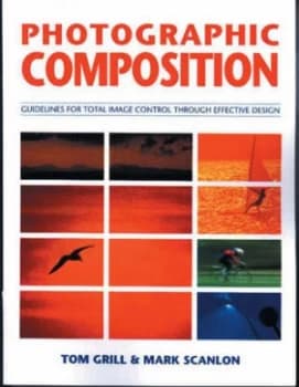 Photographic Composition by Tom Grill Paperback