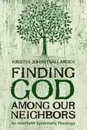 finding god among our neighbors an interfaith systematic theology