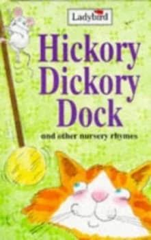 Hickory Dickory Dock and Other Nursery Rhymes. Hardback