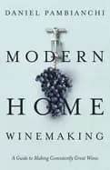 modern home winemaking a guide to making consistently great wines