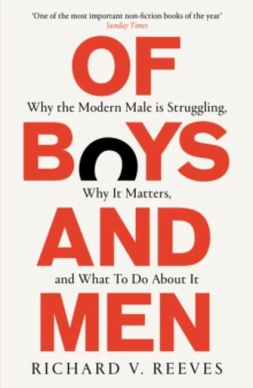 Of Boys and Men : Why the modern male is struggling, why it matters, and what to do about it Paperback / softback
