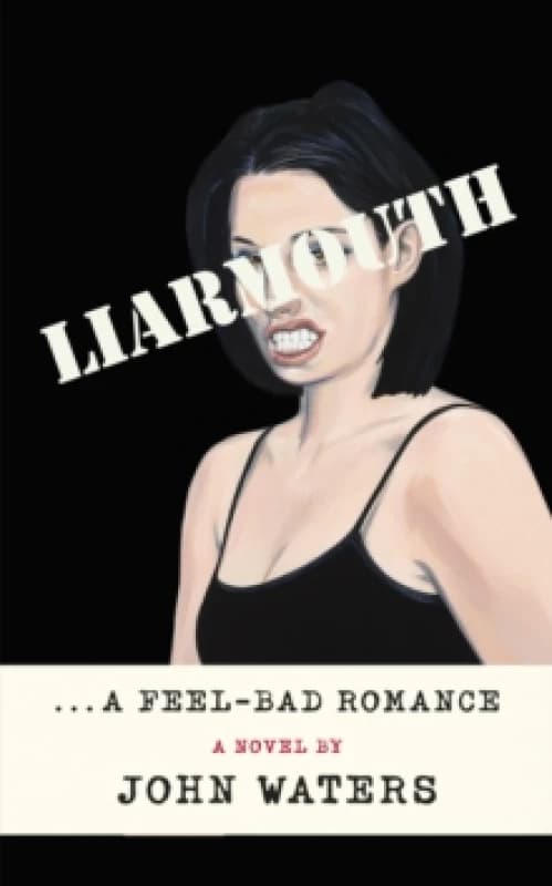 Liarmouth : A feel-bad romance Paperback / softback