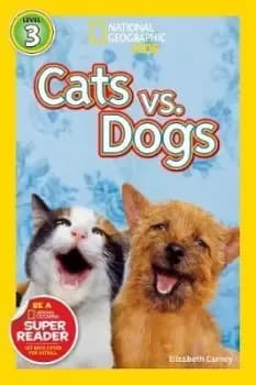 National Geographic Kids Readers: Cats vs. Dogs by Elizabeth Carney