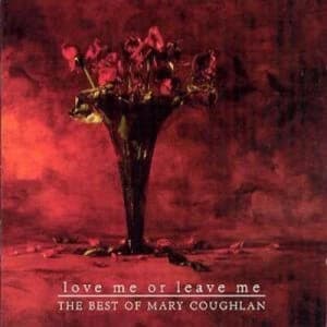 Love Me Or Leave Me The Best Of Mary Coughlan by Mary Coughlan CD Album