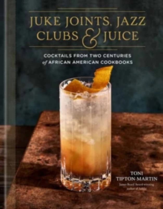 Juke Joints, Jazz Clubs & Juice. Hardback. By Toni TiptonMartin Books