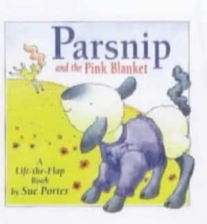 Parsnip and the Pink Blanket by Sue Porter Hardback