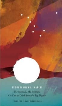 The Nomads My Brothers Go Out to Drink from the Big Dipper by Abdourahman A. Waberi Hardback