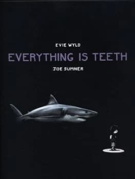 Everything Is Teeth by Evie Wyld Hardback