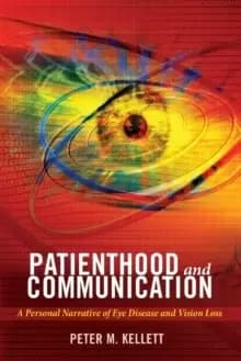 Patienthood and Communication : A Personal Narrative of Eye Disease and Vision Loss