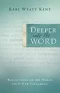 deeper into the word reflections on 100 words from the new testament