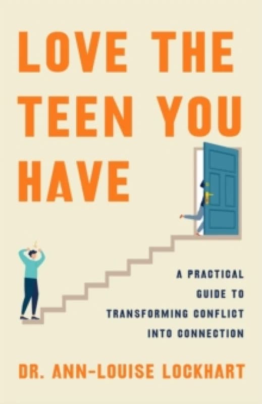 Love the Teen You Have. Hardback. By AnnLouise Lockhart Books