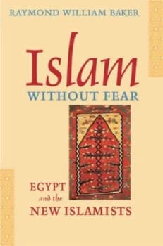 Islam Without Fear by Raymond William Baker Hardback
