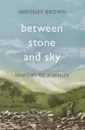 between stone and sky memoirs of a waller