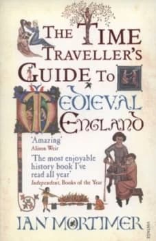The Time Travellers Guide to Medieval England by Ian Mortimer Paperback
