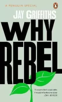 Why Rebel by Jay Griffiths