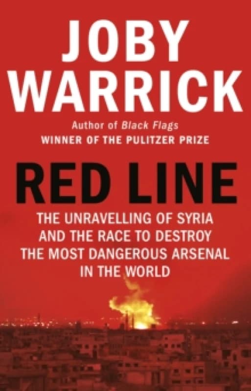 Red Line : The Unravelling of Syria and the Race to Destroy the Most Dangerous Arsenal in the World Paperback / softback