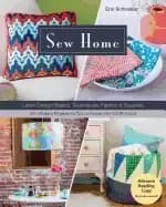 sew home learn design basics techniques fabrics and supplies 30 modern proj
