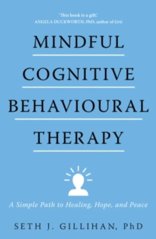 Mindful Cognitive Behavioural Therapy : A Simple Path to Healing, Hope, and Peace Paperback / softback