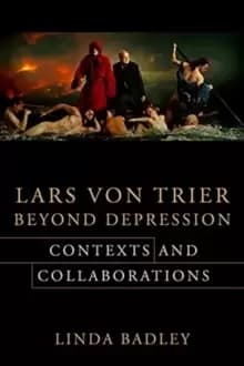 Lars von Trier Beyond Depression : Contexts and Collaborations