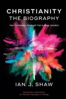 Christianity: The Biography : Two Thousand Years Of The Global Church