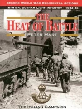 The Heat of Battle by Peter Hart Hardback
