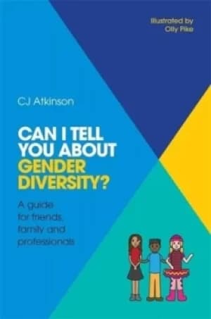 Can I tell you about gender diversity? by CJ Atkinson
