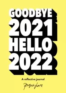 Goodbye 2021, Hello 2022 : Design a life you love this year