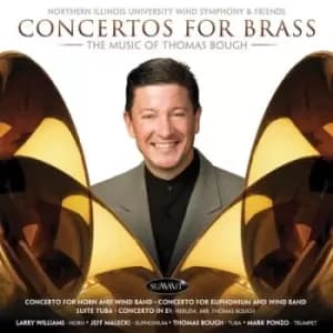 Concertos for the Brass The Music of Thomas Bough by Northern Illinois University Wind Symphony CD Album
