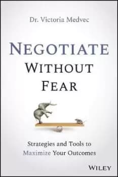 Negotiate Without Fear by Victoria Medvec