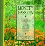 monets passion ideas inspiration and insights from the painters gardens