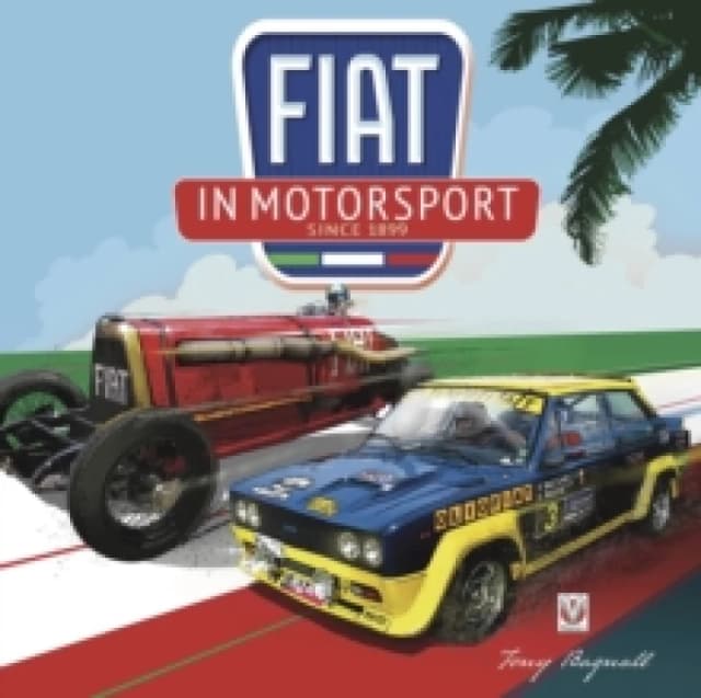 FIAT in Motorsport : Since 1899 Hardback