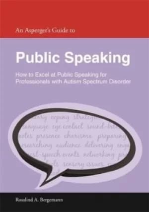 An Aspergers guide to public speaking by Rosalind Bergemann