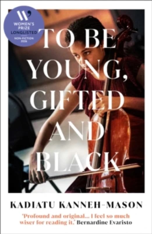 To Be Young, Gifted and Black : Longlisted for the 2026 Womens Prize for Non-Fiction Hardback
