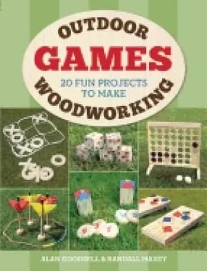 outdoor woodworking games 20 fun projects to make
