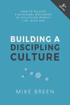 Building a Discipling Culture, 3rd Edition by Mike Breen