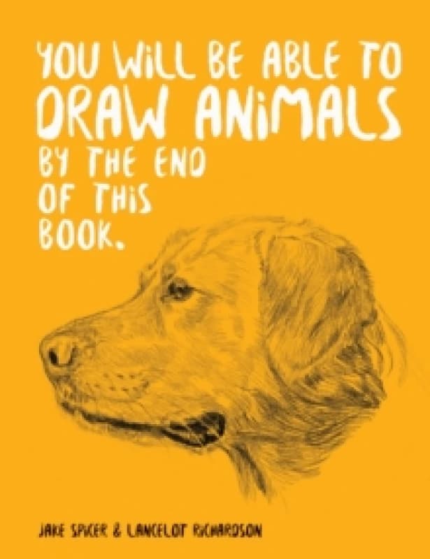 You Will Be Able to Draw Animals by the End of This Book Paperback / softback