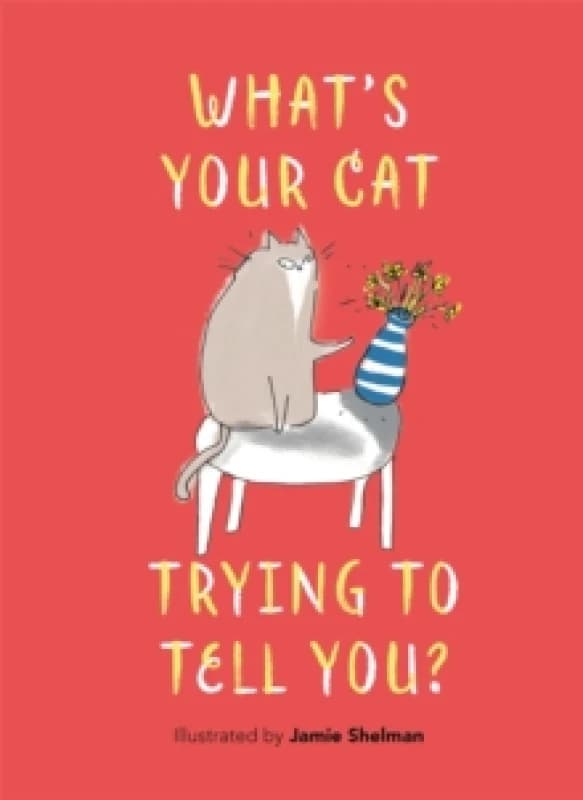 Whats Your Cat Trying to Tell You? Hardback