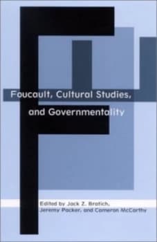 Foucault Cultural Studies and Governmentality by Jack Z Bratich and Jeremy Packer and Cameron Mccarthy Book