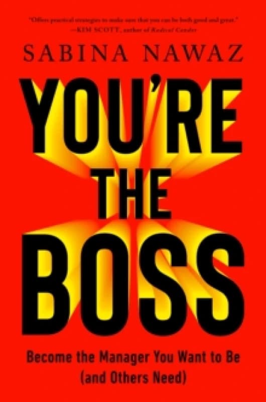 Youre the Boss : Become the Manager You Want to Be (And Others Need) Paperback / softback