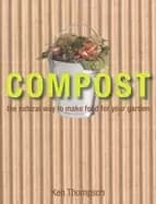 compost the natural way to make food for your garden