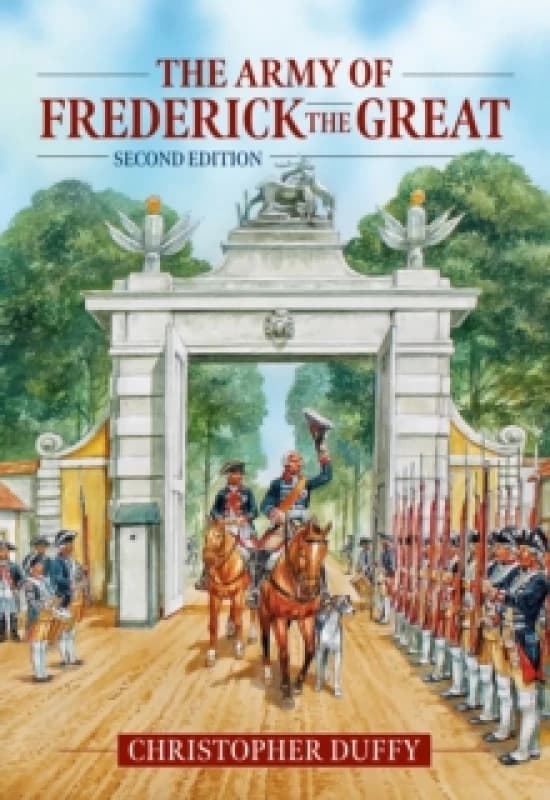 The Army of Frederick the Great : Second Edition Hardback