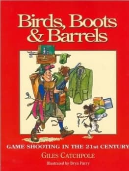 Birds Boots and Barrels by Giles Catchpole and Bryn Parry Hardback