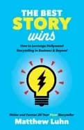 best story wins how to leverage hollywood storytelling in business and beyo