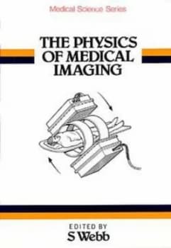 The Physics of Medical Imaging by S. Webb Paperback
