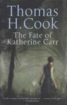 The Fate of Katherine Carr by Thomas H. Cook Hardback